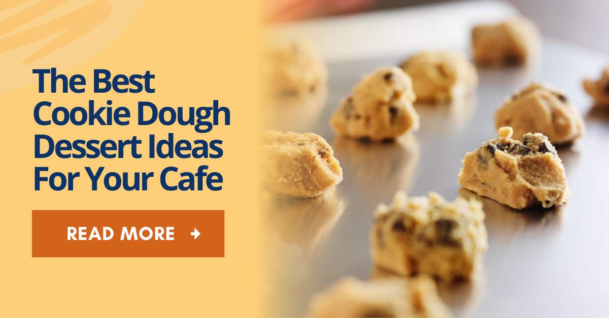 The Best Cookie Dough Dessert Ideas for Your Cafe