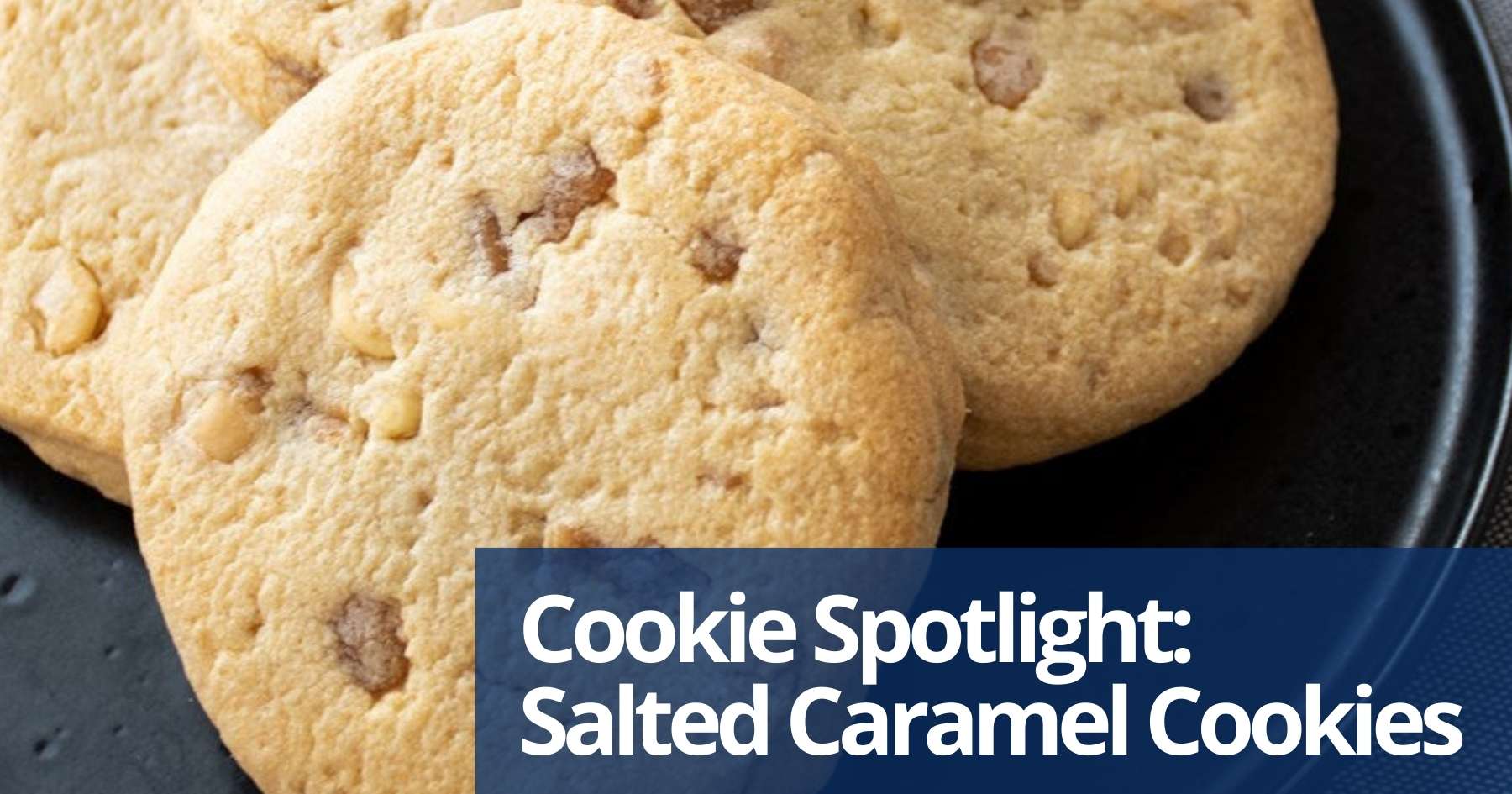 Cookie Spotlight: Our Favourite Salted Caramel Cookie