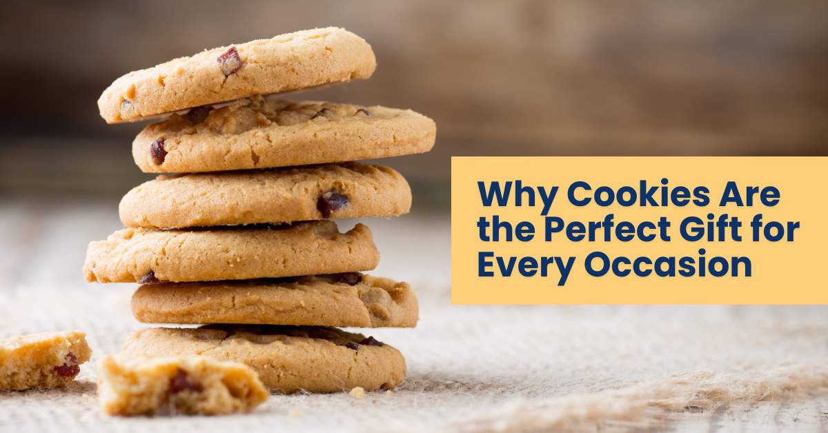 Why Cookies Are the Perfect Gift for Every Occasion